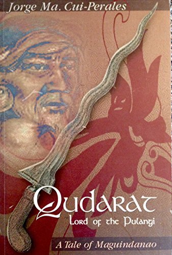 Qudarat: Lord of the Pulangi (A Tale of Maguindanao) by Jorge Ma Cui-Parales