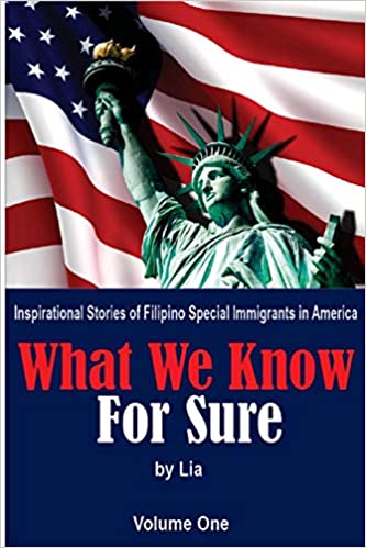 What We Know For Sure: Inspirational Stories of Filipino Special Immigrants in America (Volume One) by Lia Ocampo