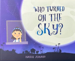 Who Turned On The Sky? by Marielle Atanacio