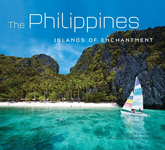 The Philippines: Islands of Enchantment (First Edition) by Alfred A. Yuson