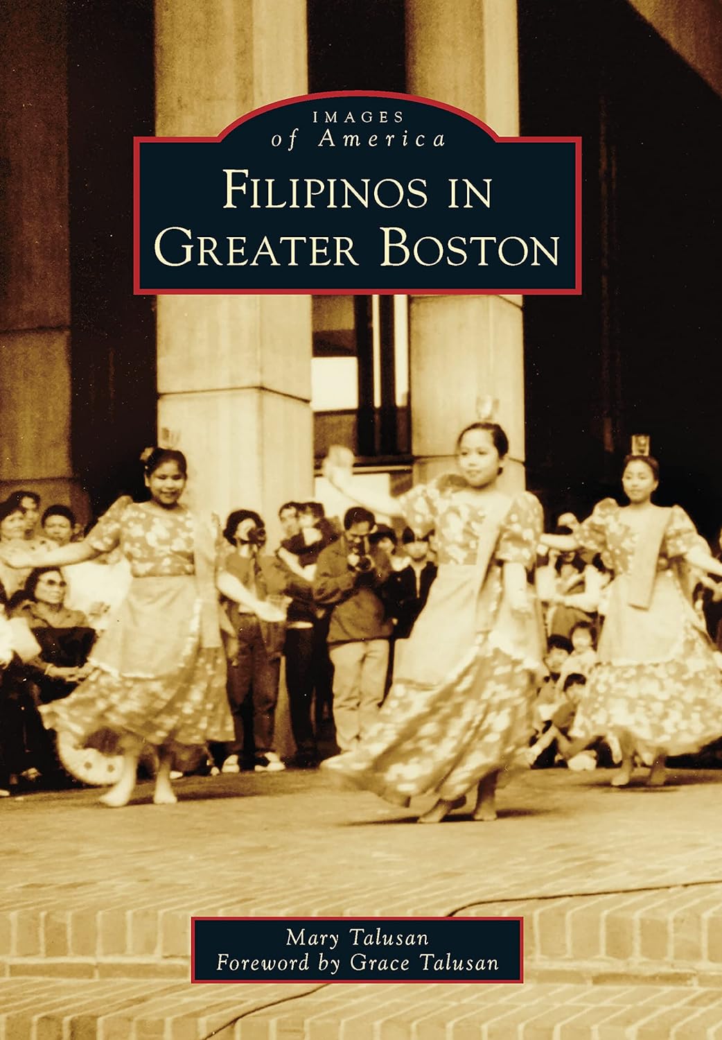 Filipinos in Greater Boston (Images of America) by Mary Talusan