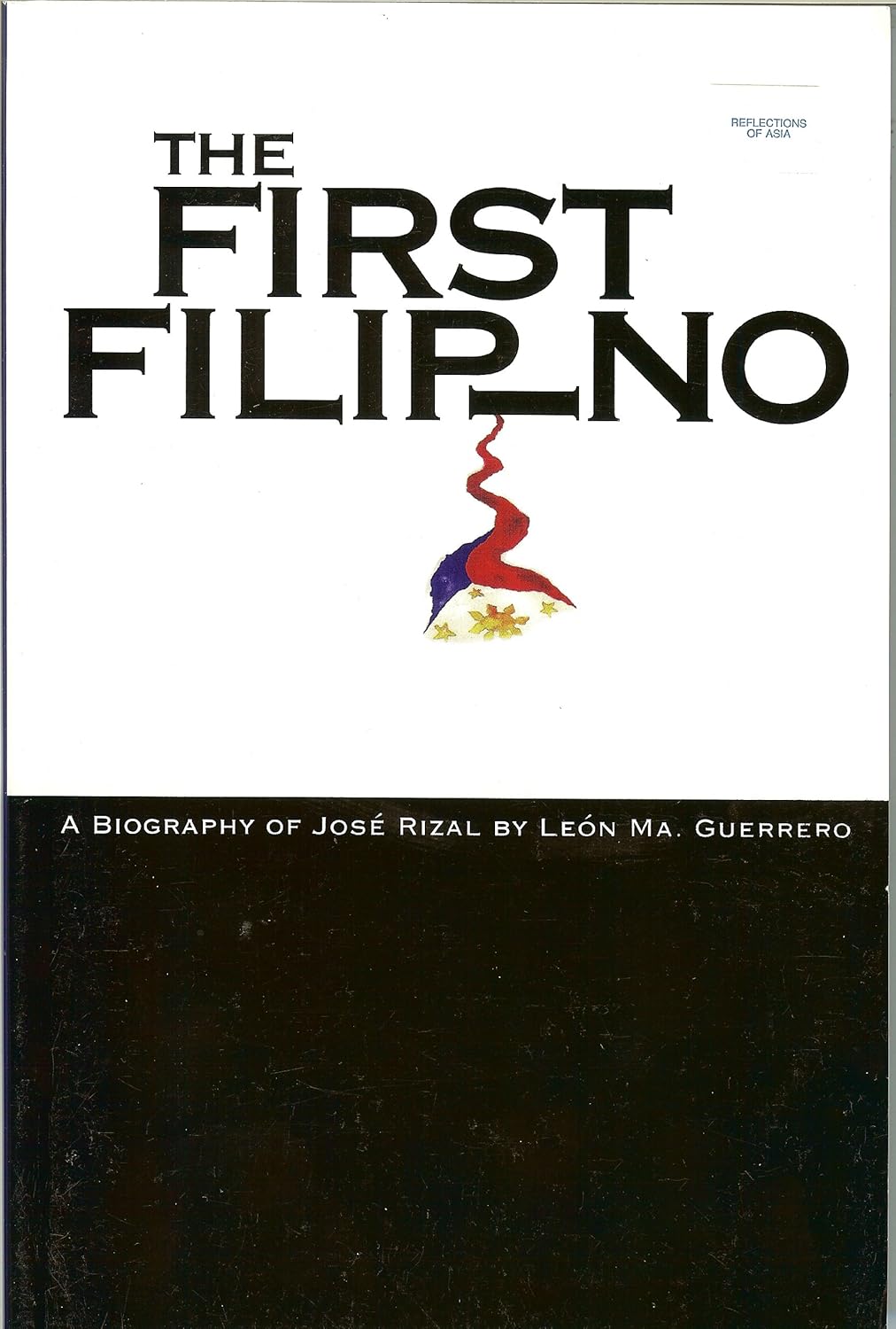 The First Filipino: A Biography of Jose Rizal (First Edition) by Leon Ma Guerrero