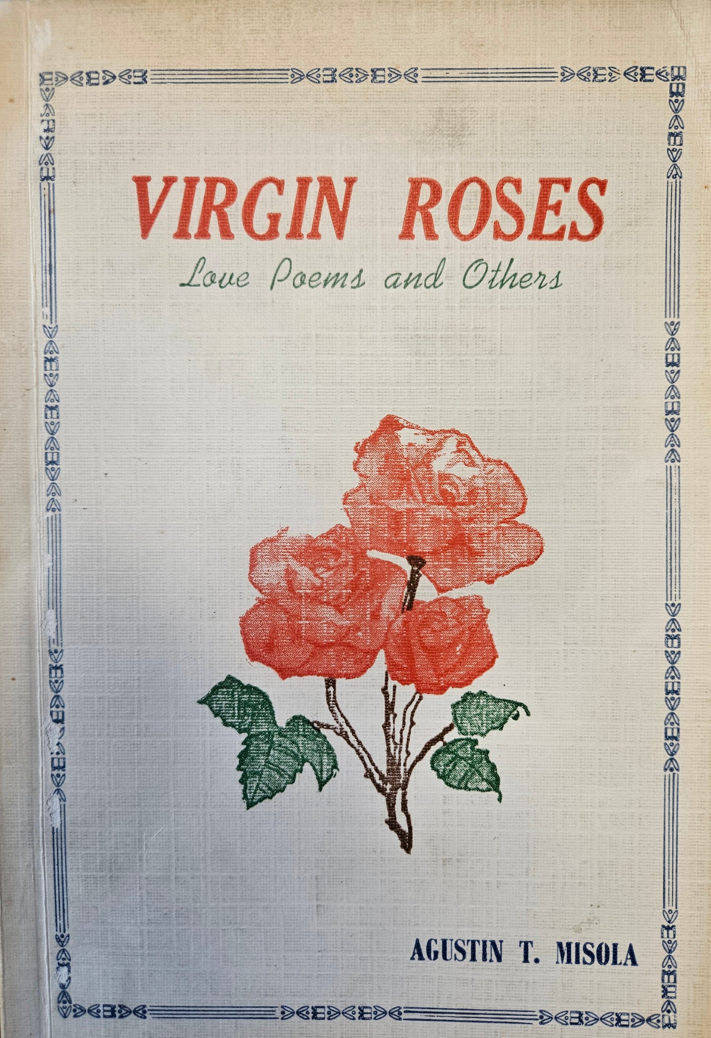 Virgin Roses Love Poems and Others by Agustin T. Misola