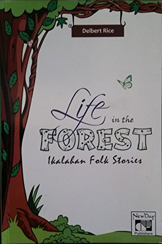 Life in the Forest: Ikalahan Folk Stories by Delbert Rice