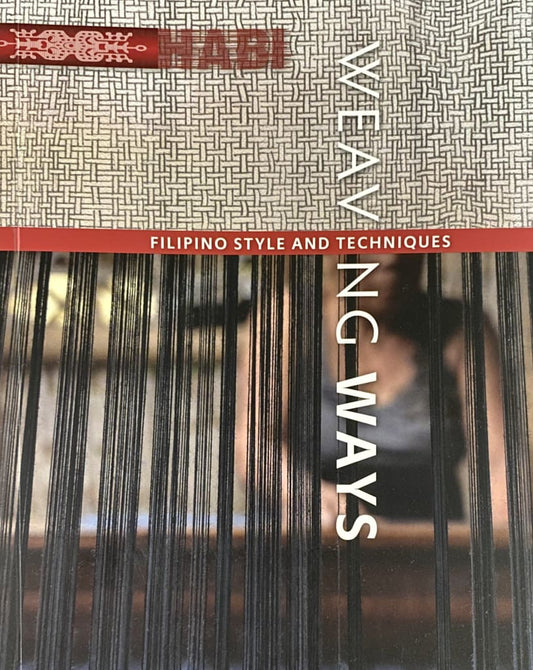 Weaving Ways: Filipino Style and Technique (HABI Book 3) by Norma Absing Respicio and Gay Eiko Yoshikawa-Zialcita