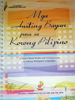 Mga Awiting Bayan Para sa Korong Pilipino: 15 New Choral Works (Arrangements in Various Philippine Languages) by National Commission for Culture and Arts