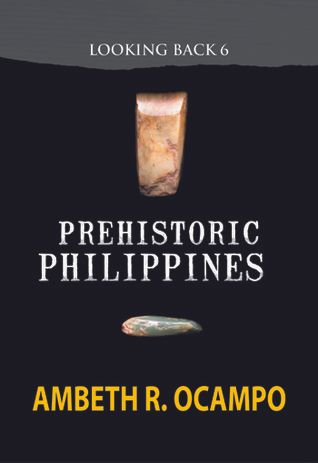 Looking Back 6: Prehistoric Philippines by Ambeth R. Ocampo