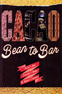 Cacao: Bean to Bar by Pacita U. Juan (Out of Print)