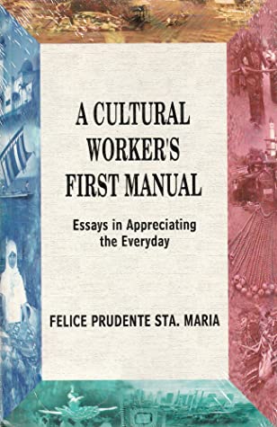 A Cultural Workers First Manual by Felice Prudente Sta. Maria