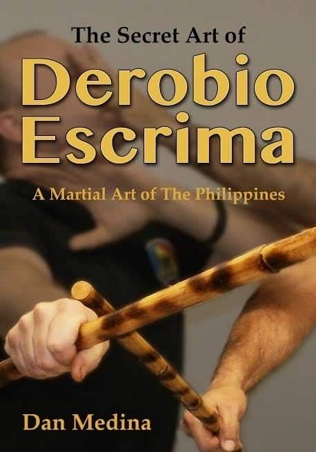 The Secret Art of Derobio Escrima: Martial Art of the Philippines by Dan Medina