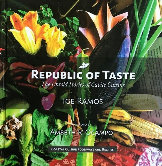 Republic of Taste: The Untold Stories of Cavite Cuisine First Edition by Ige Ramos (Out of Print)