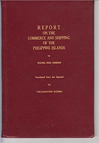 Report on the Commerce and Shipping of the Philippine Islands by Rafael DiÌ az Arenas