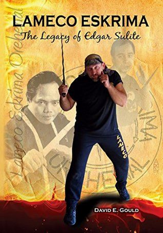 Lameco Eskrima: The Legacy of Edgar G. Sulite by David Gould