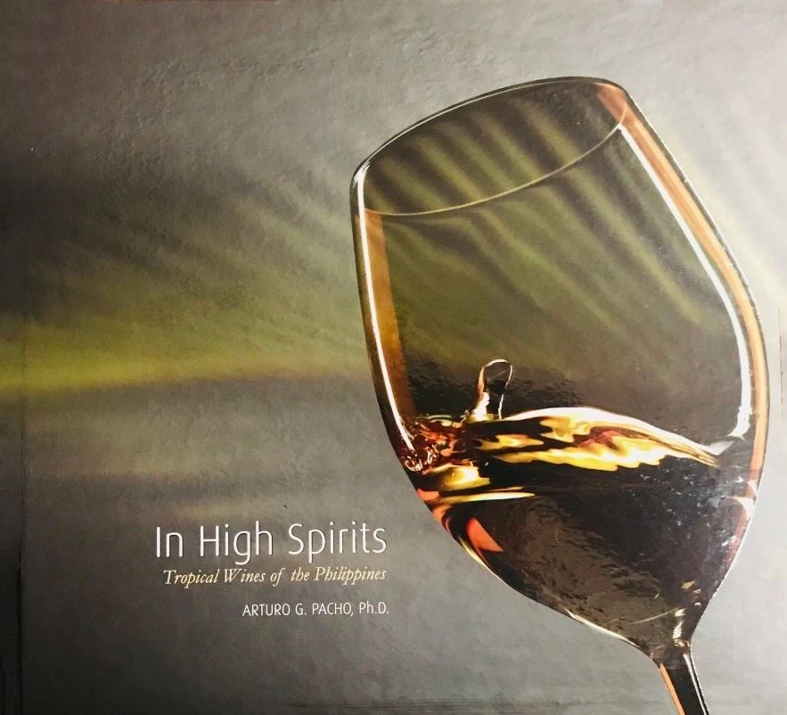 In High Spirits: Tropical Wines of the Philippines by Arturo G. Pacho (Out of Print)