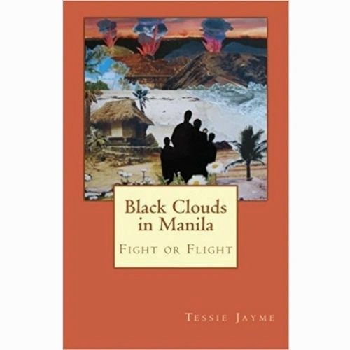 Black Clouds in Manila: Fight or Flight Volume 1 by Tessie Jayme