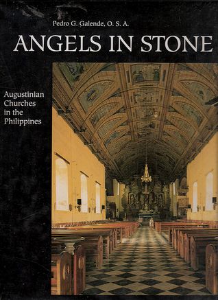 Angels in Stone: Augustinian Churches in the Philippines by Pedro G. Galende (Out of Print)