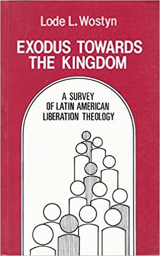 Exodus Towards the Kingdom: A Survey of Latin American Liberation Theology by Lode Wostyn