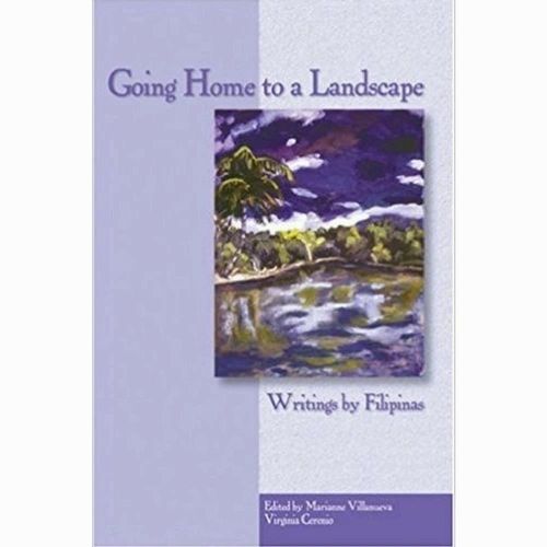 Going Home to a Landscape: Writings by Filipinas Edited by Marianne Villanueva