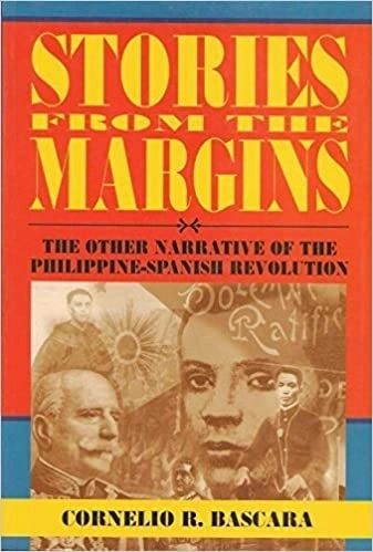 Stories From the Margins: The Other Narrative of the Philippine-Spanish Revolution by Cornelio R. Bascara