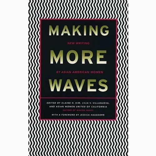 Making More Waves: New Writing by Asian American Women Edited by Elaine H. Kim (Out of Print)