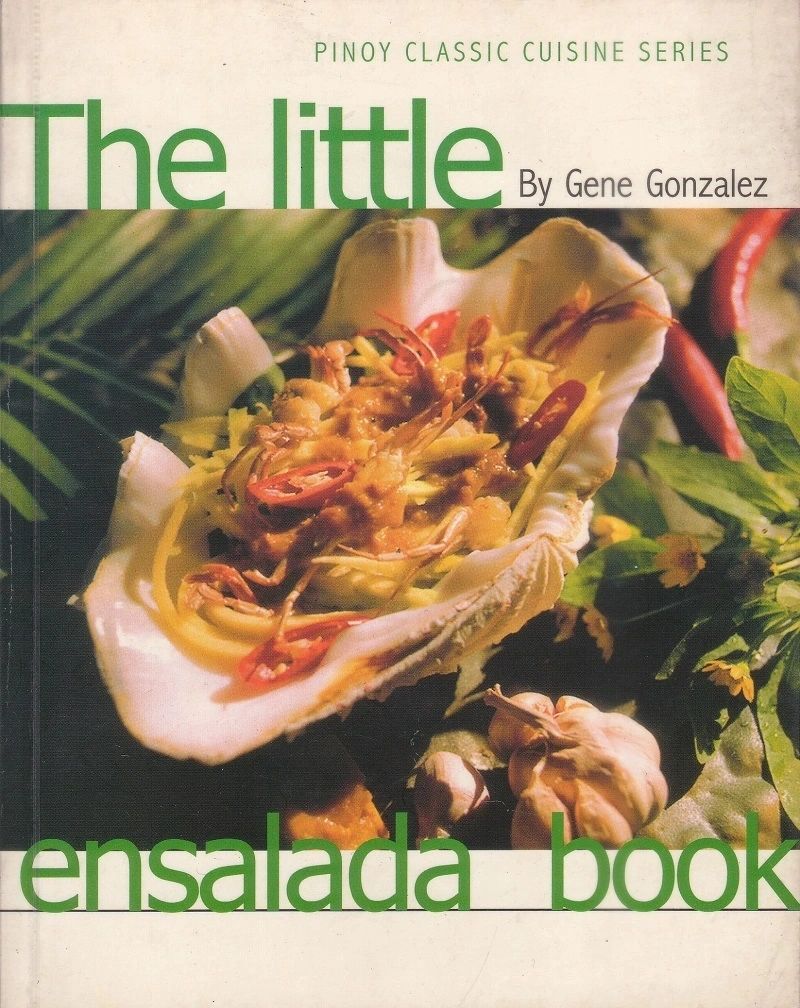 Pinoy Classic Cuisine: The Little Ensalada Book by Gene Gonzalez