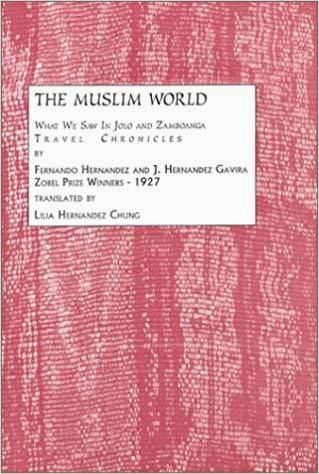 The Muslim World: What We Saw in Jolo and Zamboanga - Travel Chronicles by Fernando Hernandez (Out of Print)