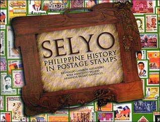 Selyo: Philippine History in Postage Stamps by Reynaldo Gamboa Alejandro