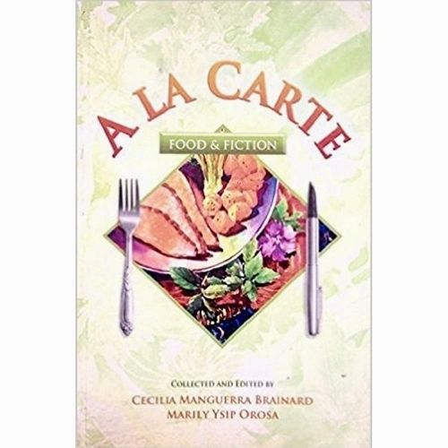 A La Carte: Food & Fiction Collected and Edited by Cecilia Manguerra Brainard