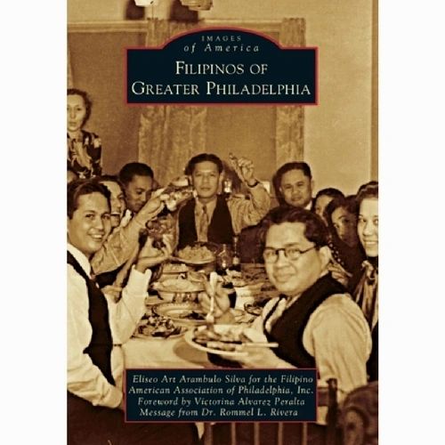 Filipinos of Greater Philadelphia (Images of America) by Eliseo Art Arambulo Silvia