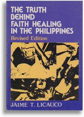 The Truth Behind Faith Healing in the Philippines by Jaime Licauco (Out of Print)