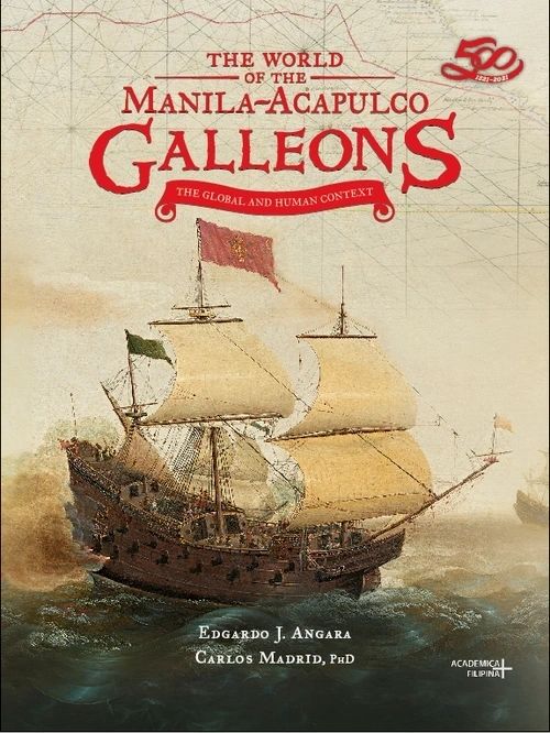 The World of The Manila-Acapulco Calleons: The Global and Human Context by Edgardo J. Angara