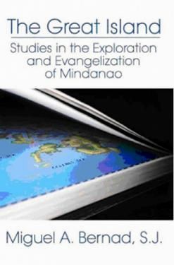 The Great Island: Studies in the Exploration and Evangelization of Mindanao by Miguel A. Bernad, S.J. (Out of Print)