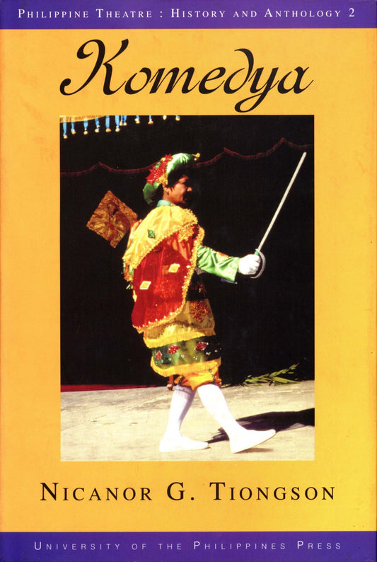 Komedya (Philippine Theatre: History and Anthology 2) by Nicanor G. Tiongson