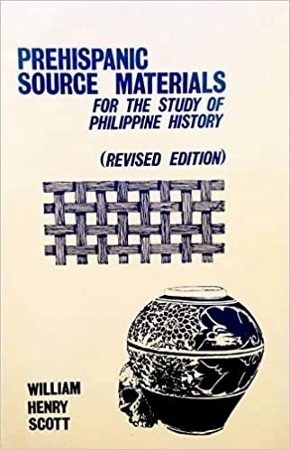 Prehispanic Source Materials for the Study of Philippine History by William Henry Scott (Out of Print)