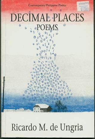 Decimal Places: Poems by Ricardo M. De Ungria (Out of Print)