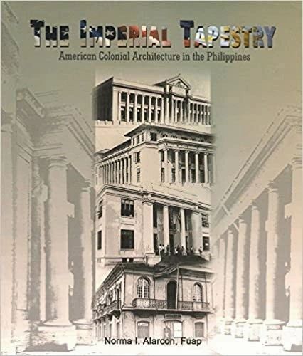 The Imperial Tapestry : American Colonial Architecture in the Philippines by Norma Alarcon (Out of Print)