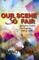 Our Scene So Fair: Filipino Poetry in English 1905 to 1955 by Gímino H. Abad (Out of Print)