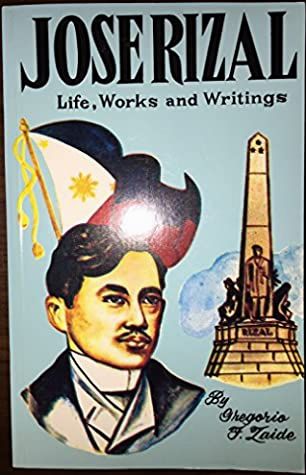 Jose Rizal: Life, Works and Writings (Revised Millennium Edition) by Gregorio F. Zaide