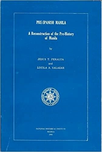 Pre-Spanish Manila: A Reconstruction of the Pre-History of Manila by Jesus T. Peralta