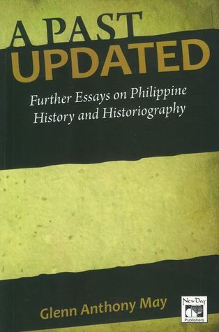 A Past Updated: Further Essays on Philippine History and Historiography by Glenn Anthony May (Out of Print)