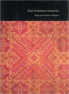 From Rainbows Varied Hue: Textiles of the Southern Philippines by Roy W. Hamilton (Out of Print)