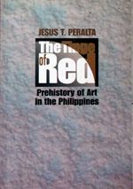 The Tinge Of Red: Prehistory Of Art In The Philippines (Second Edition) by Jesus T. Peralta (Out of Print)