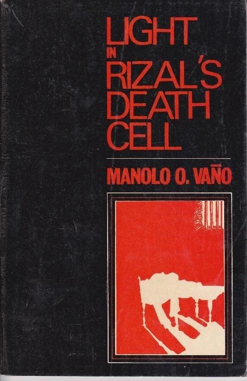 Light in Rizal's Death Cell: The True Story of Rizal's Last 24 Hours on Earth Based on Eyewitnesses's Testimonies and Newspaper Reports by Manolo O. Vaí±o (Out of Print)