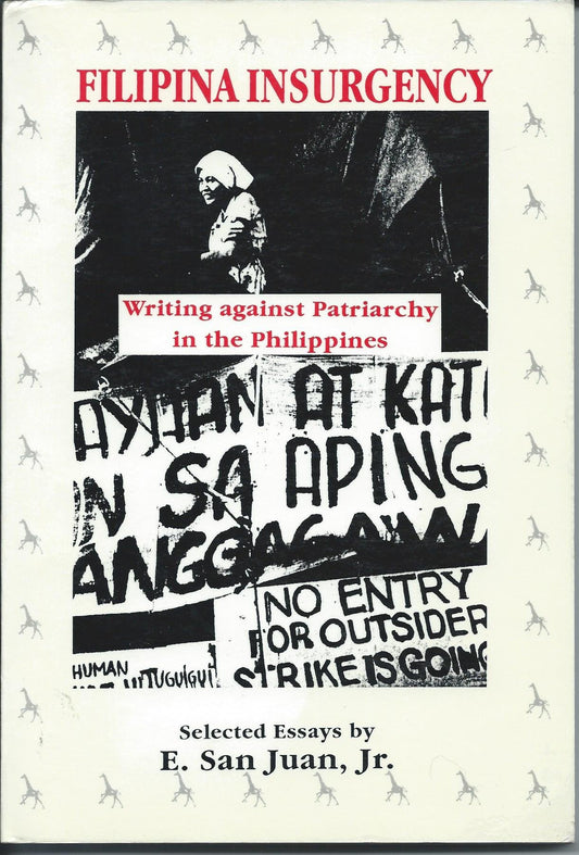 Filipina Insurgency: Writing Against Patriarchy in the Philippines by E San Juan, Jr. (Out of Print)