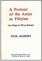 A Portrait of the Artist as Filipino: An Elegy in Three Scenes by Nick Joaquín