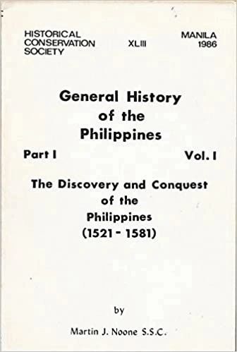 General History of the Philippines, Part l, Vol. l: The Discovery and Conquest of the Philippines (1521-1582) (Out of Print)