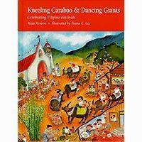 Kneeling Carabao & Dancing Giants: Celebrating Filipino Festivals Rena Krasno Illustrated by Ileana C. Lee (Out of Print)