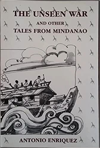 The Unseen War and Other Tales from Mindanao by Antonio Reyes Enriquez