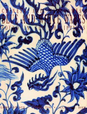 Chinese And Vietnamese Blue and White Wares Found In The Philippines by Larry Gotuaco (Out of Print)