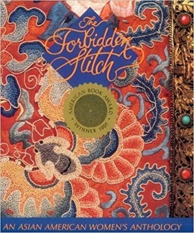 The Forbidden Stitch: An Asian American Women's Anthology by Shirley Lim